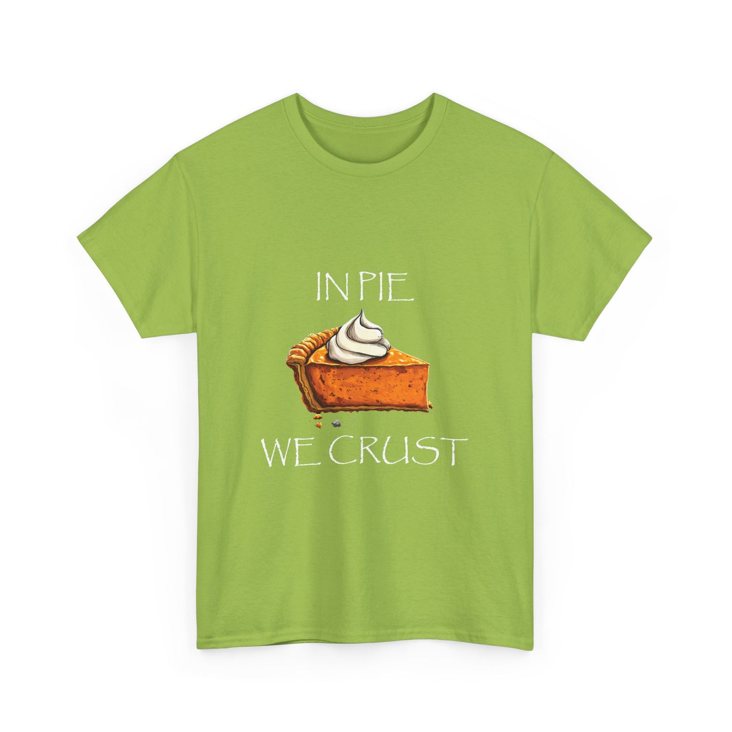 IN PIE WE CRUST Tee