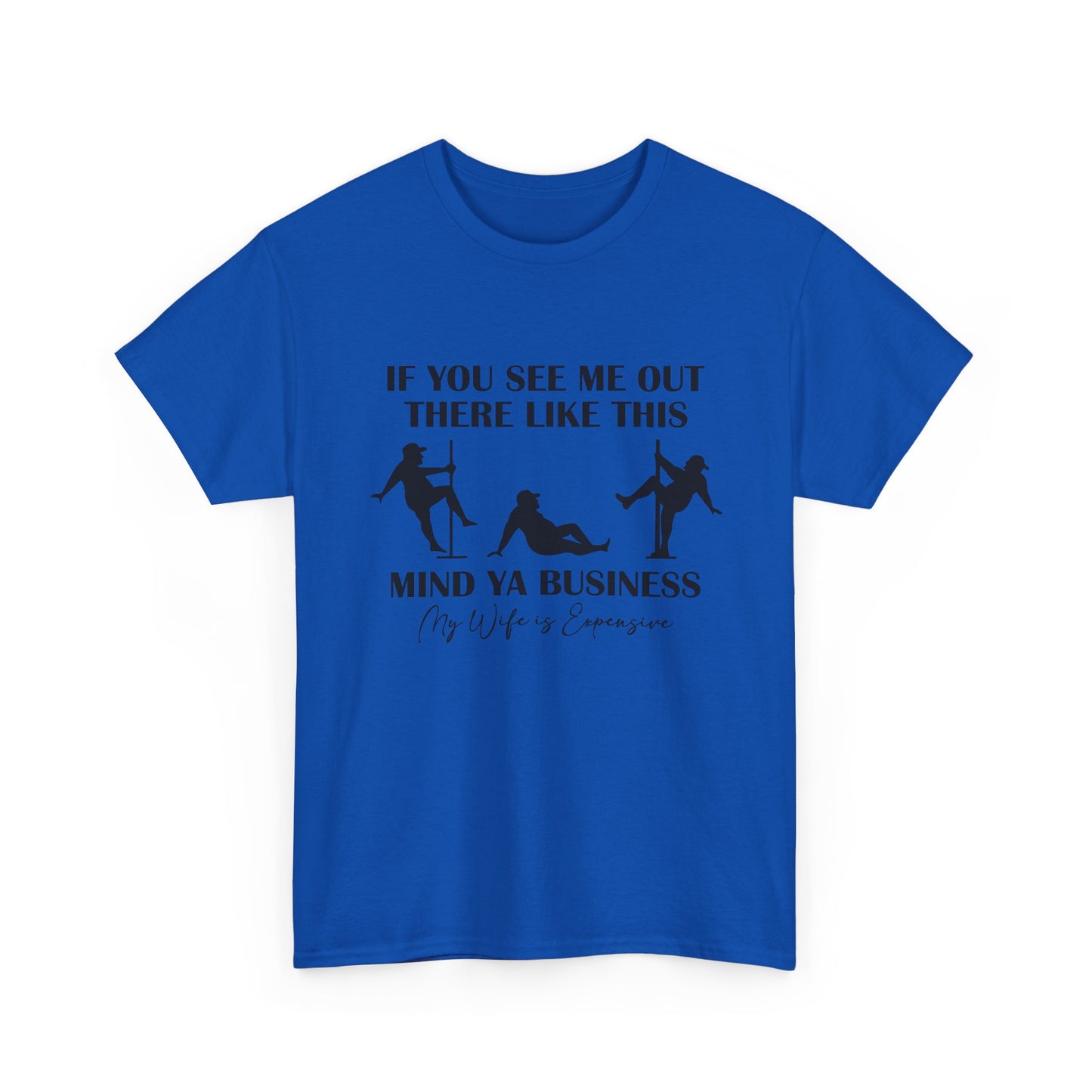 T-Shirt — "If You See Me Out There Like This, Mind Ya Business" Graphic Tee