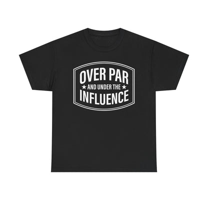 Golf T-Shirt — "Over Par and Under the Influence" - White -Vintage Golf Humor Tee
