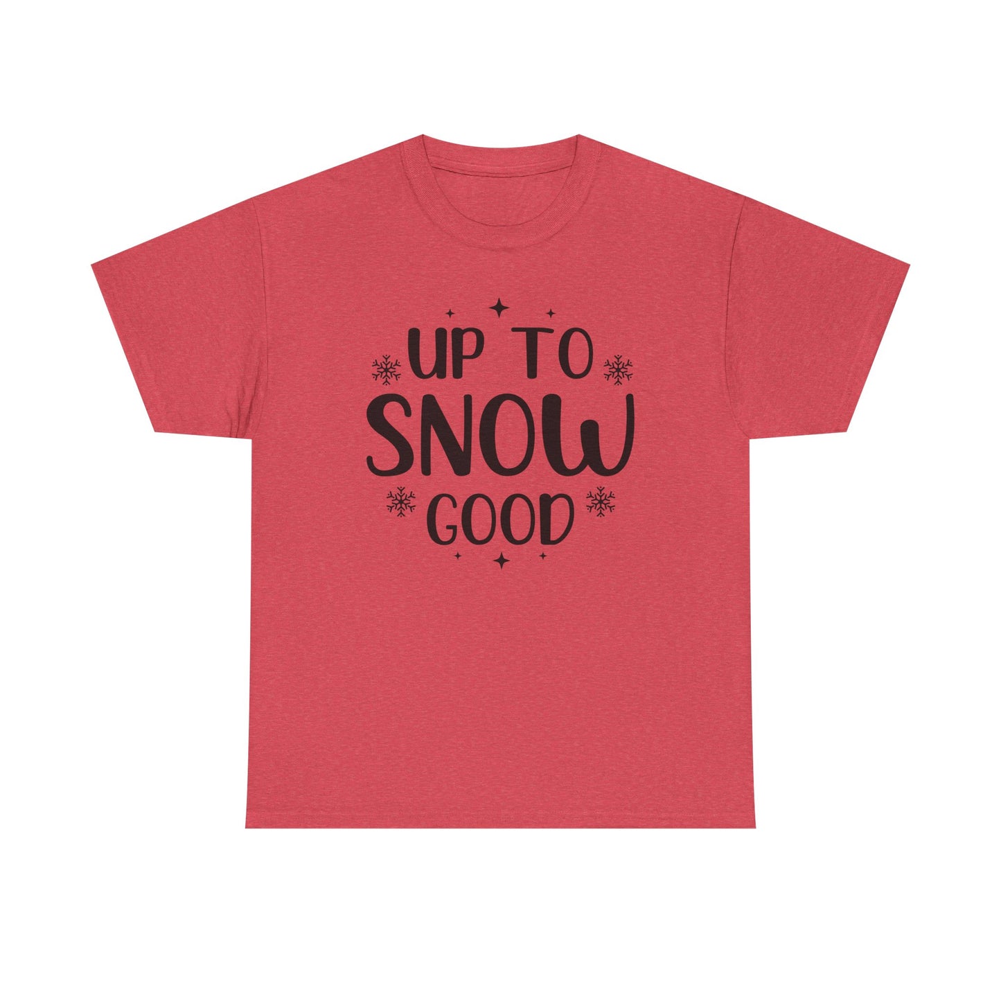 Up To Snow Good T-Shirt — Funny Holiday Winter Tee