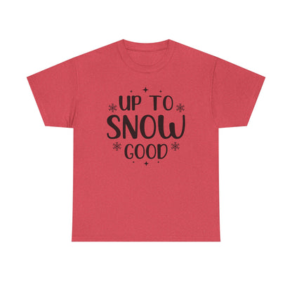 Up To Snow Good T-Shirt — Funny Holiday Winter Tee