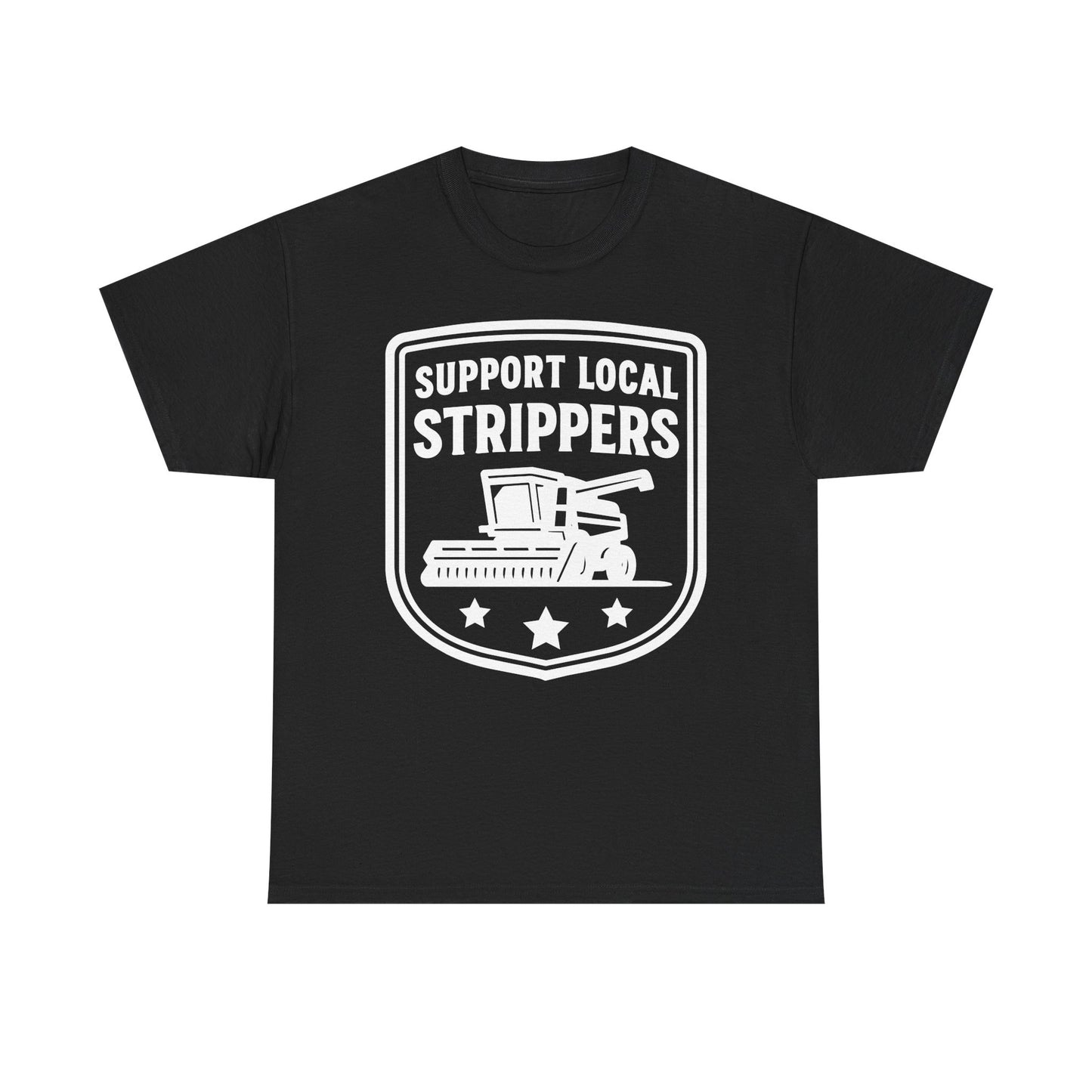 Support Local Strippers black T-Shirt — Lawn Care & Corn Harvesting Funny Tee