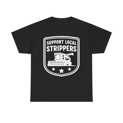 Support Local Strippers black T-Shirt — Lawn Care & Corn Harvesting Funny Tee