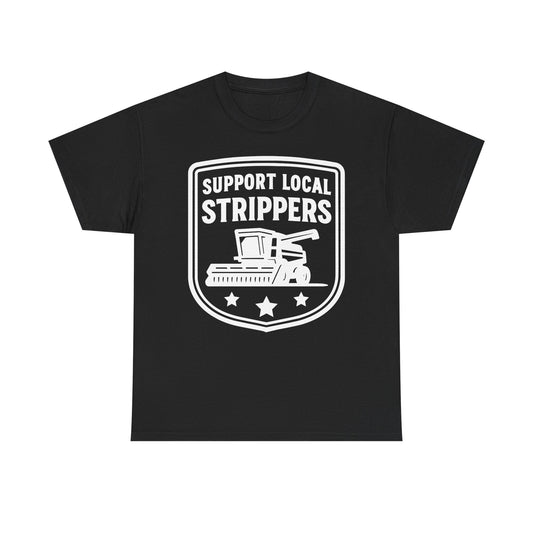 Support Local Strippers black T-Shirt — Lawn Care & Corn Harvesting Funny Tee