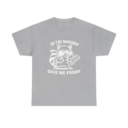 If I'm Moody Give Me Foody Raccoon white T-Shirt