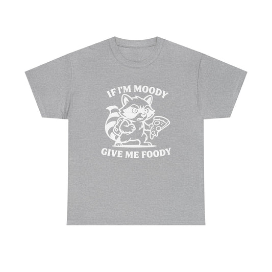 If I'm Moody Give Me Foody Raccoon white T-Shirt