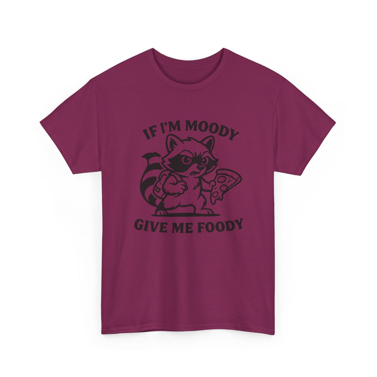 If I'm Moody Give Me Foody Raccoon T-Shirt