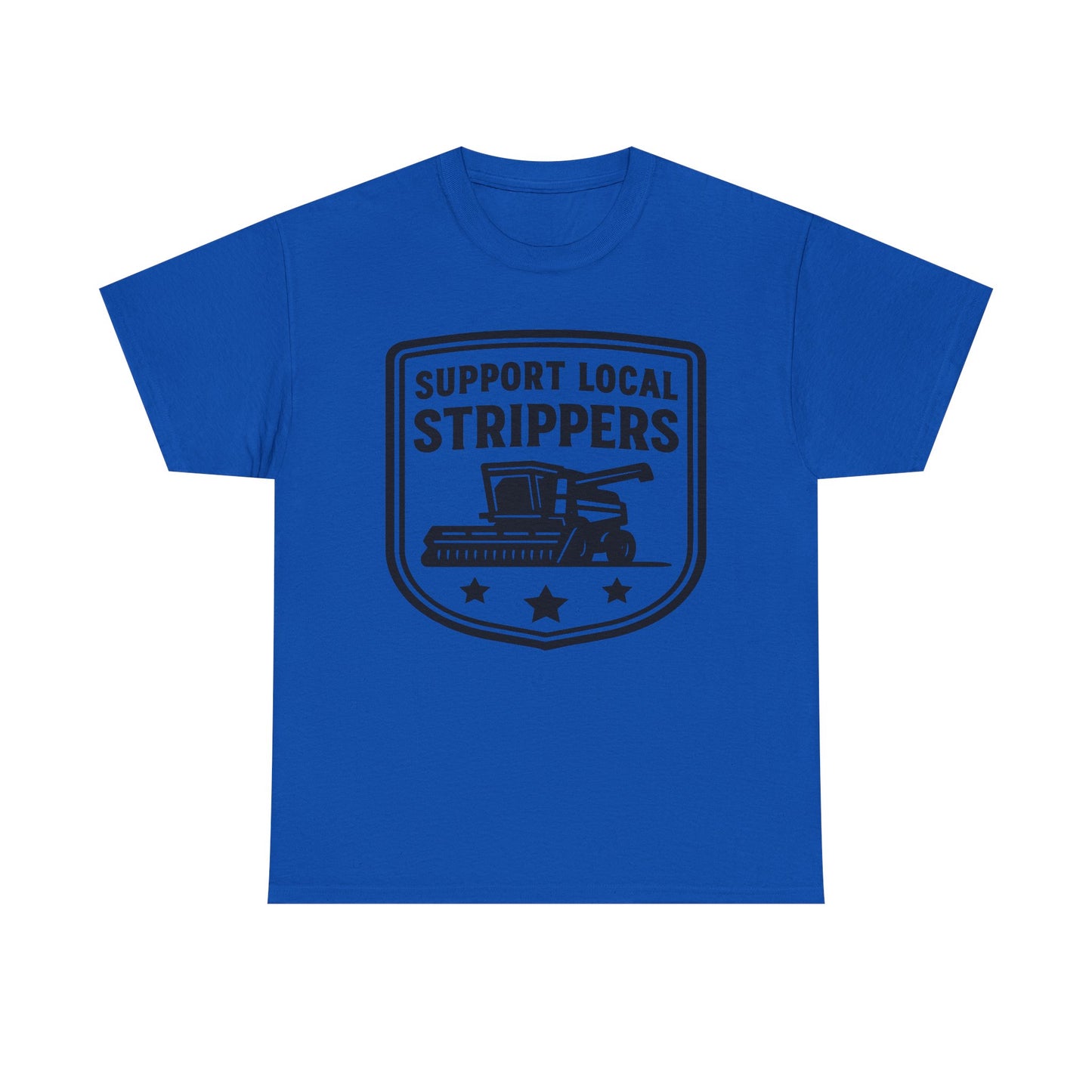 Support Local Strippers T-Shirt — Lawn Care & Corn Harvesting Funny Tee