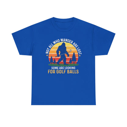 Golf Ball Hunting T‑Shirt — “Not All Who Wander Are Lost… Some Are Looking For Golf Balls”