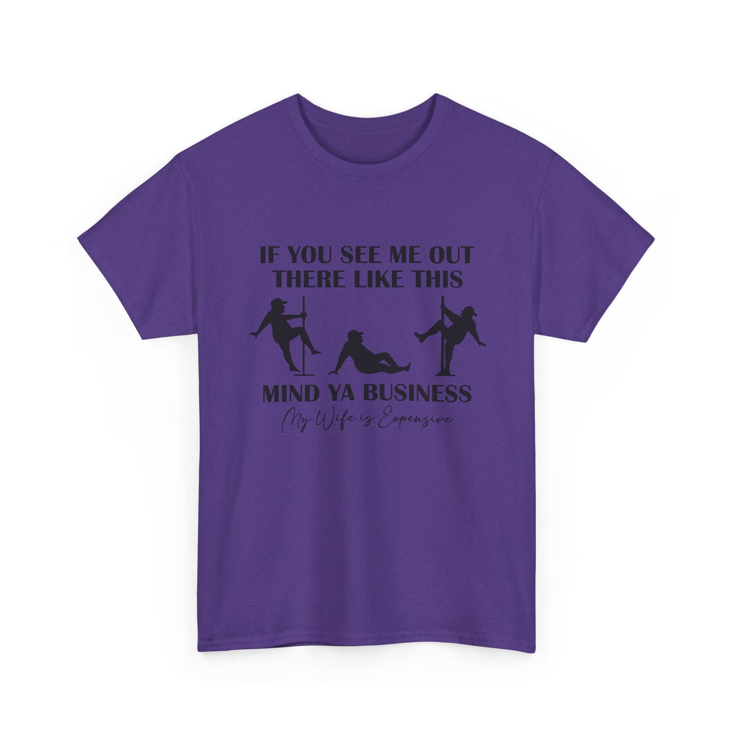 T-Shirt — "If You See Me Out There Like This, Mind Ya Business" Graphic Tee