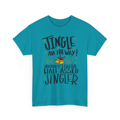 Jingle All the Way T-Shirt | Funny Christmas Jingler Tee