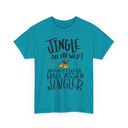 Holiday Jingles Tee — "Jingle All the Way! Nobody Likes a Half Assed Jingler" Christmas T‑Shirt