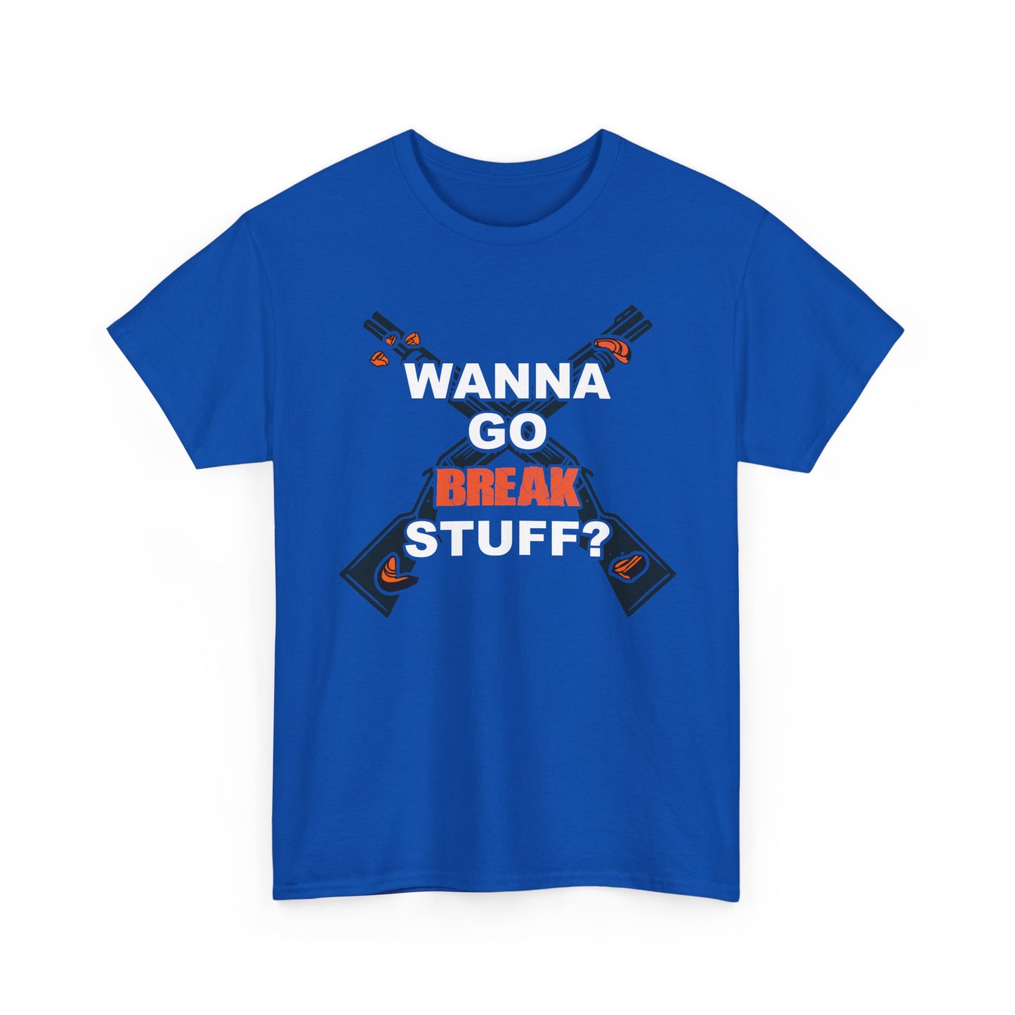 Wanna Go Break Stuff? Graphic Tee — Crossed Shotguns  Design