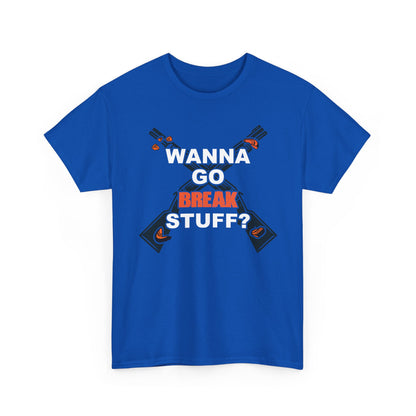 Wanna Go Break Stuff? Graphic Tee — Crossed Shotguns  Design