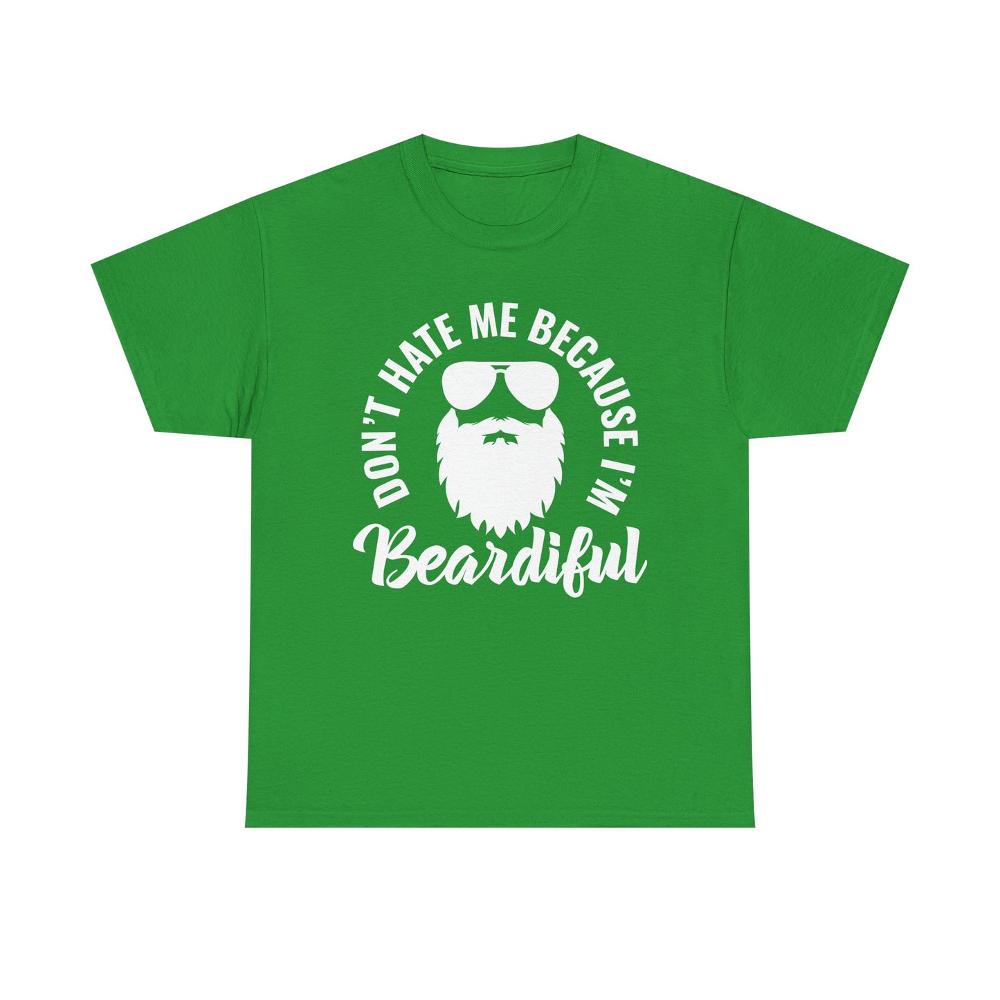 Beardiful  - White Tee - "Don't Hate Me Because I'm Beardiful" Funny Beard Shirt