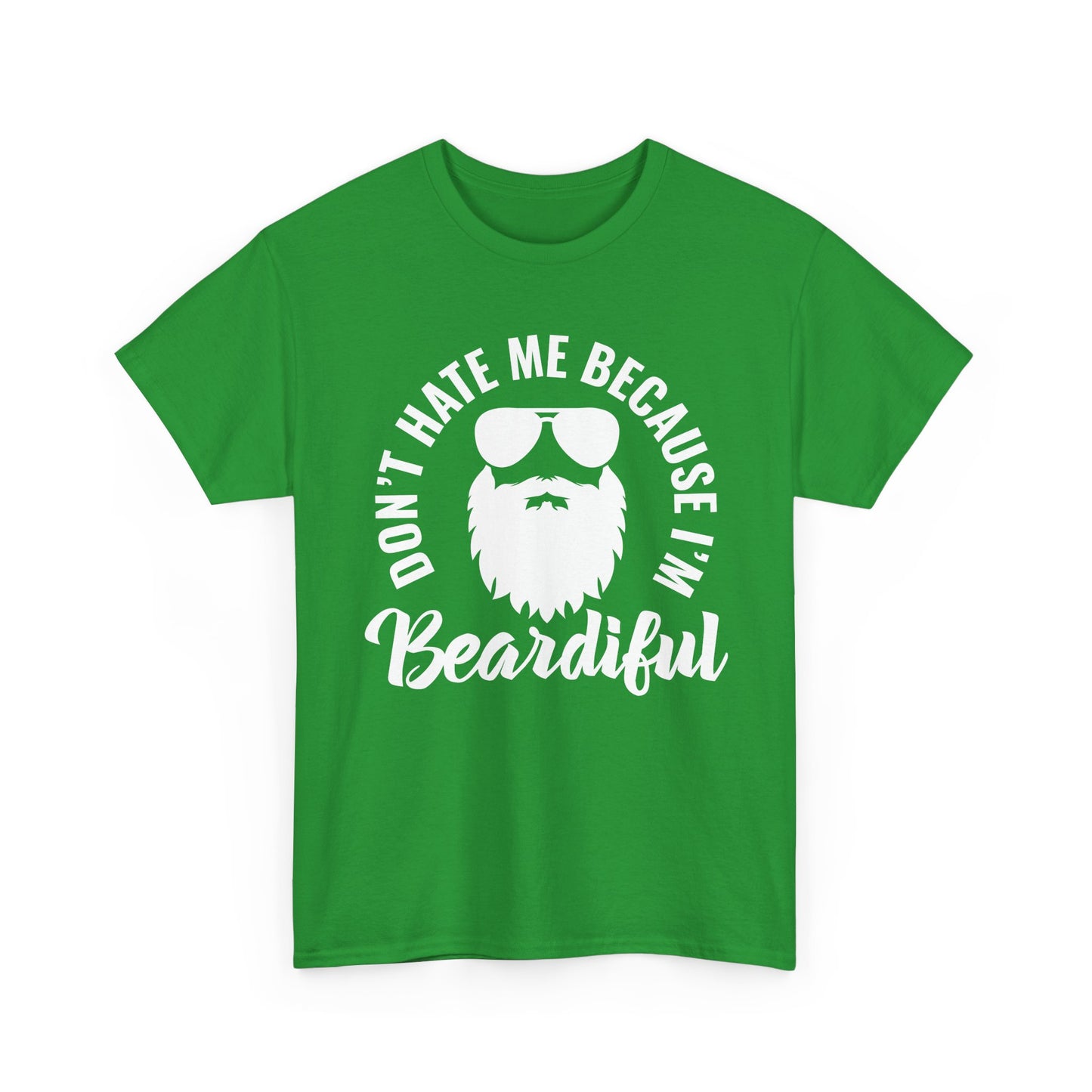 Beardiful  - White Tee - "Don't Hate Me Because I'm Beardiful" Funny Beard Shirt