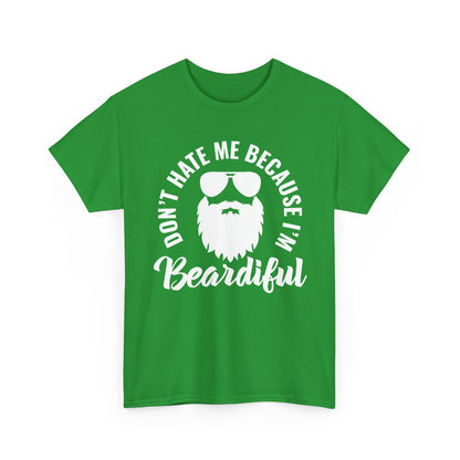 Beardiful  - White Tee - "Don't Hate Me Because I'm Beardiful" Funny Beard Shirt