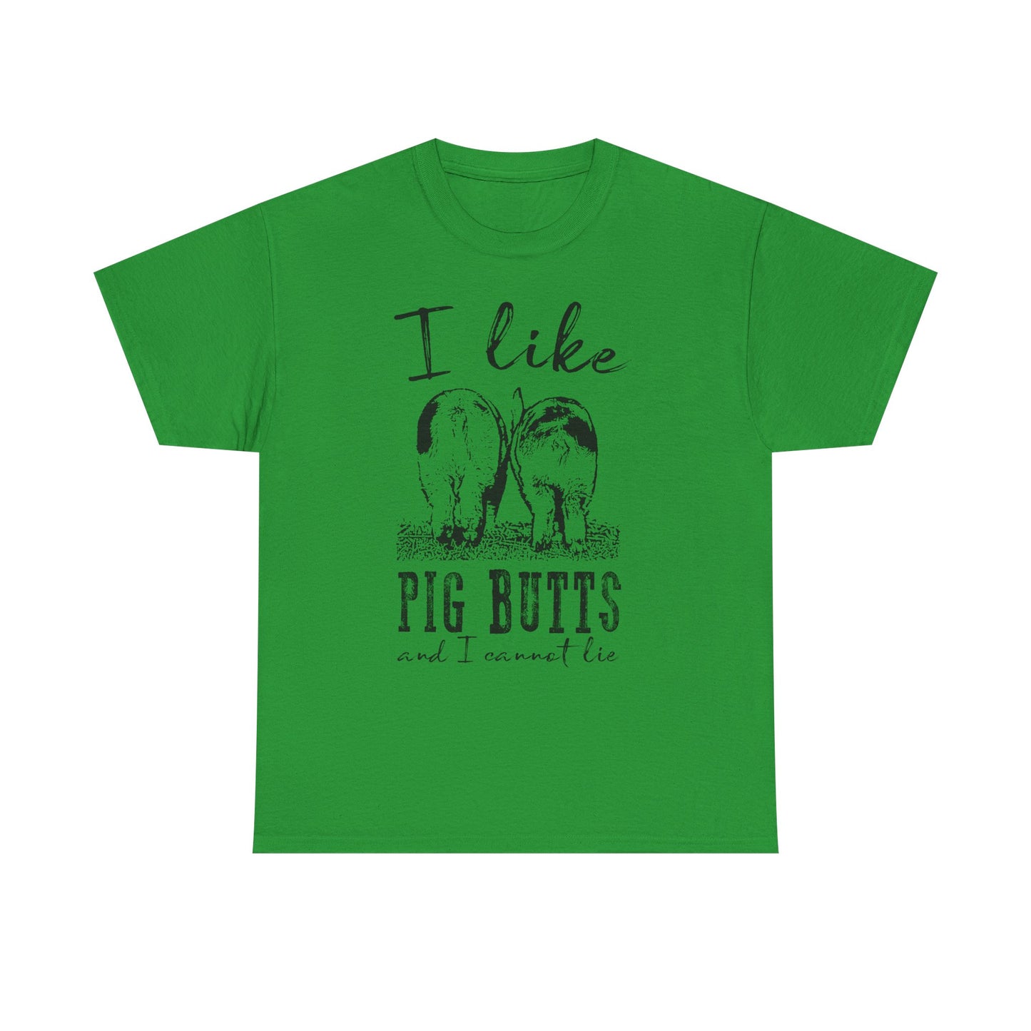 Pig Butts Graphic Tee — I Like Pig Butts Funny Farm Shirt