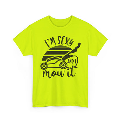 I'm Sexy and I Mow It Lawn Mower T-Shirt