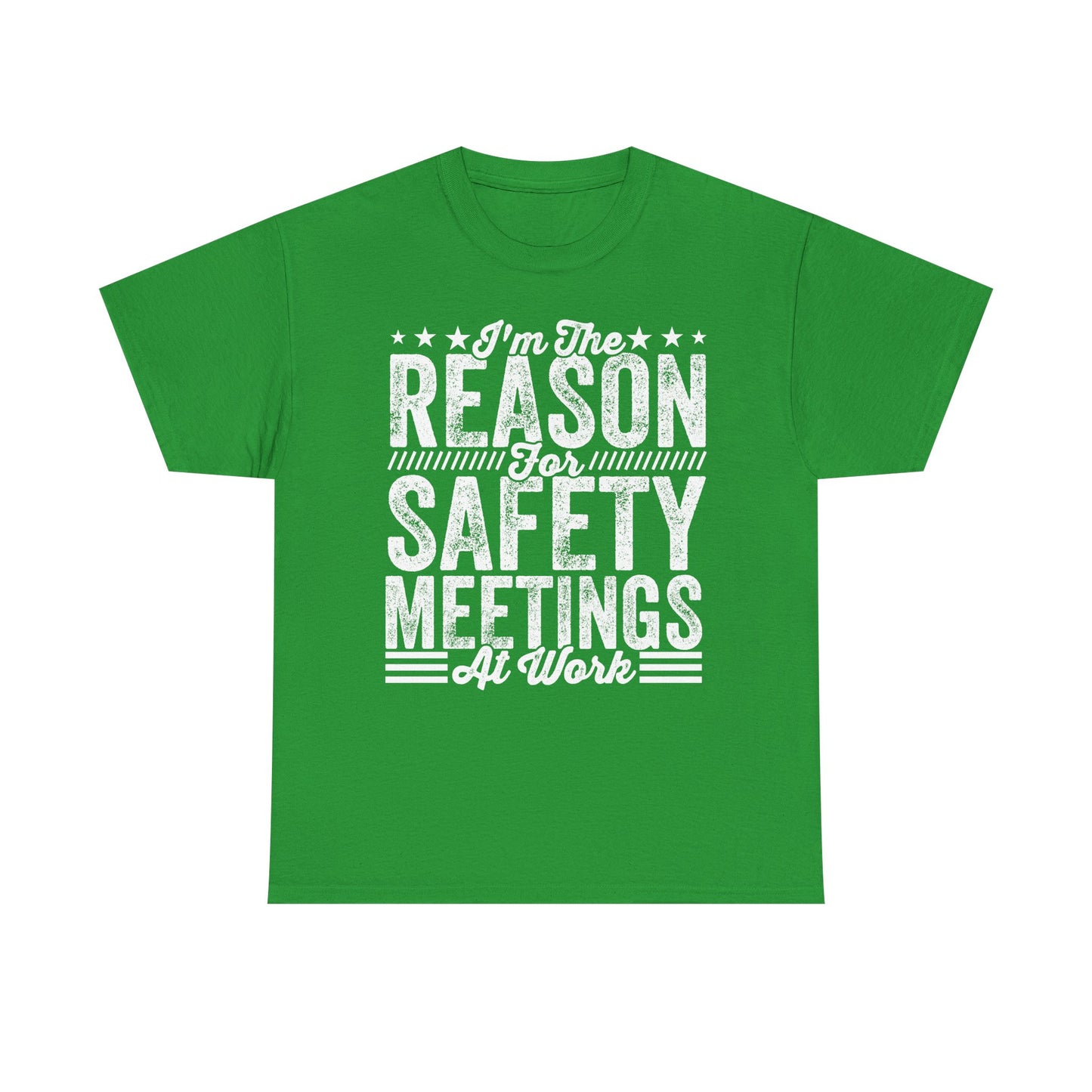 Safety Meetings - White T-Shirt — "I'm The Reason For Safety Meetings At Work" Funny Work Shirt