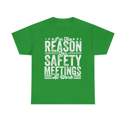 Safety Meetings - White T-Shirt — "I'm The Reason For Safety Meetings At Work" Funny Work Shirt