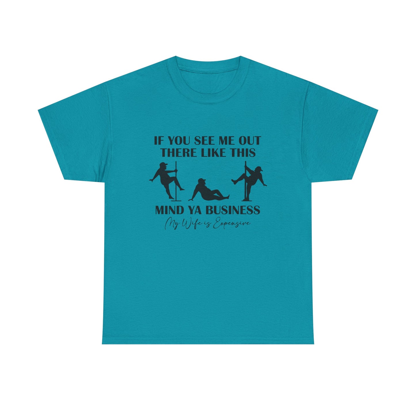 T-Shirt — "If You See Me Out There Like This, Mind Ya Business" Graphic Tee