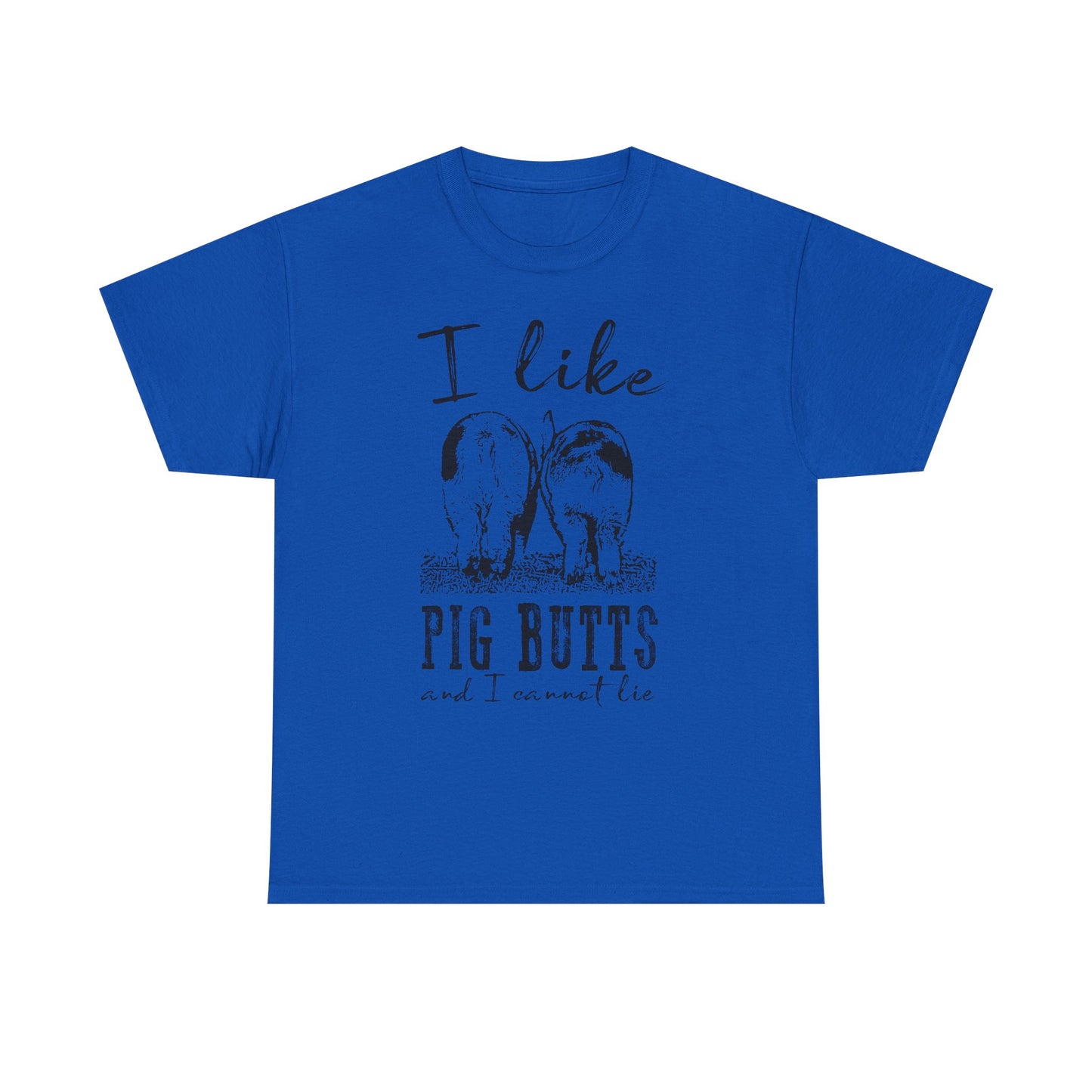 Pig Butts Graphic Tee — I Like Pig Butts Funny Farm Shirt