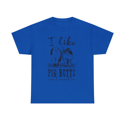 Pig Butts Graphic Tee — I Like Pig Butts Funny Farm Shirt