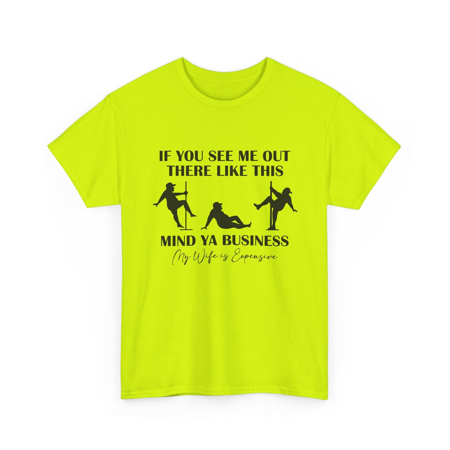 T-Shirt — "If You See Me Out There Like This, Mind Ya Business" Graphic Tee