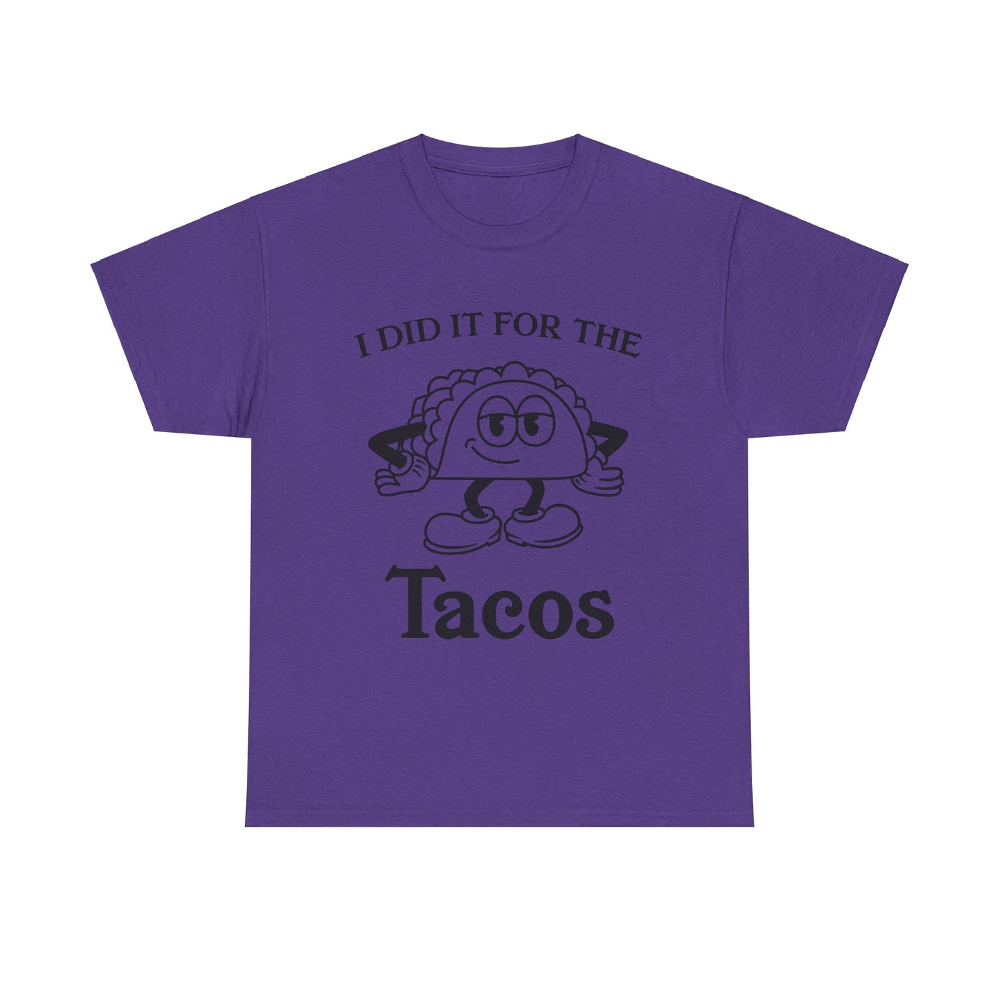 I DID IT FOR THE TACO TEE