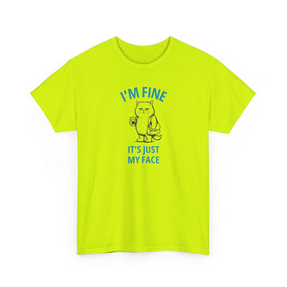 Graphic Tee — "I'm Fine, It's Just My Face" Cat T-Shirt