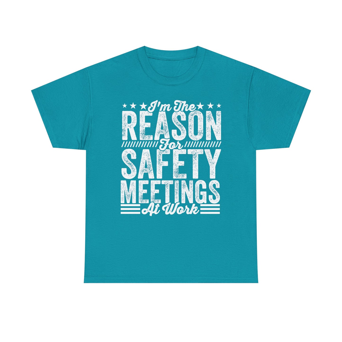 Safety Meetings - White T-Shirt — "I'm The Reason For Safety Meetings At Work" Funny Work Shirt