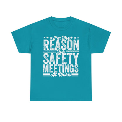 Safety Meetings - White T-Shirt — "I'm The Reason For Safety Meetings At Work" Funny Work Shirt