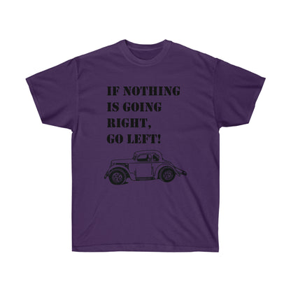 If Nothing is Going Right- Go Left- Legend Car