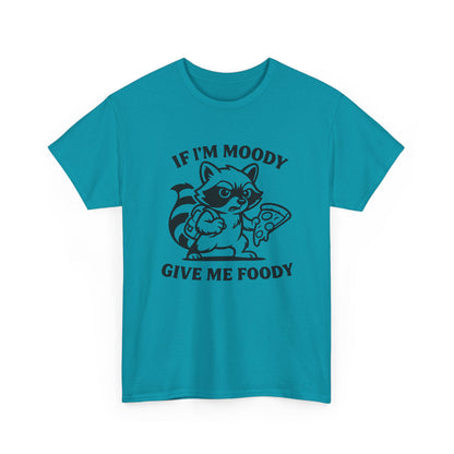 If I'm Moody Give Me Foody Raccoon T-Shirt