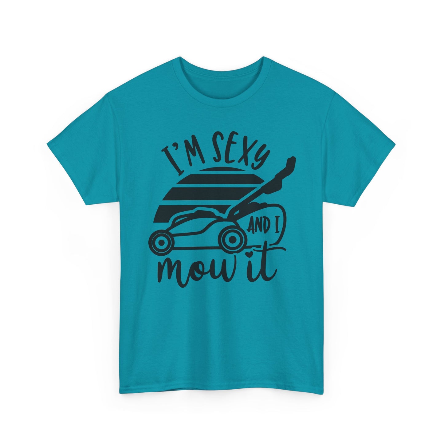 I'm Sexy and I Mow It Lawn Mower T-Shirt