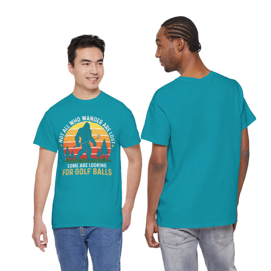 Golf Ball Hunting T‑Shirt — “Not All Who Wander Are Lost… Some Are Looking For Golf Balls”