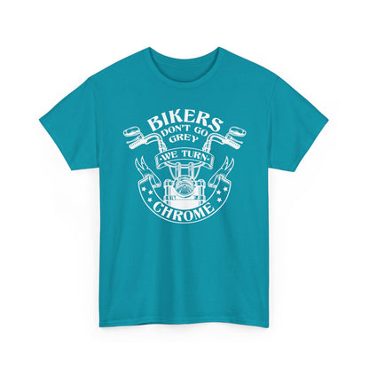 Bikers Don't Go Grey We Turn Chrome T-Shirt