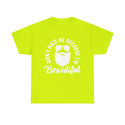 Beardiful  - White Tee - "Don't Hate Me Because I'm Beardiful" Funny Beard Shirt