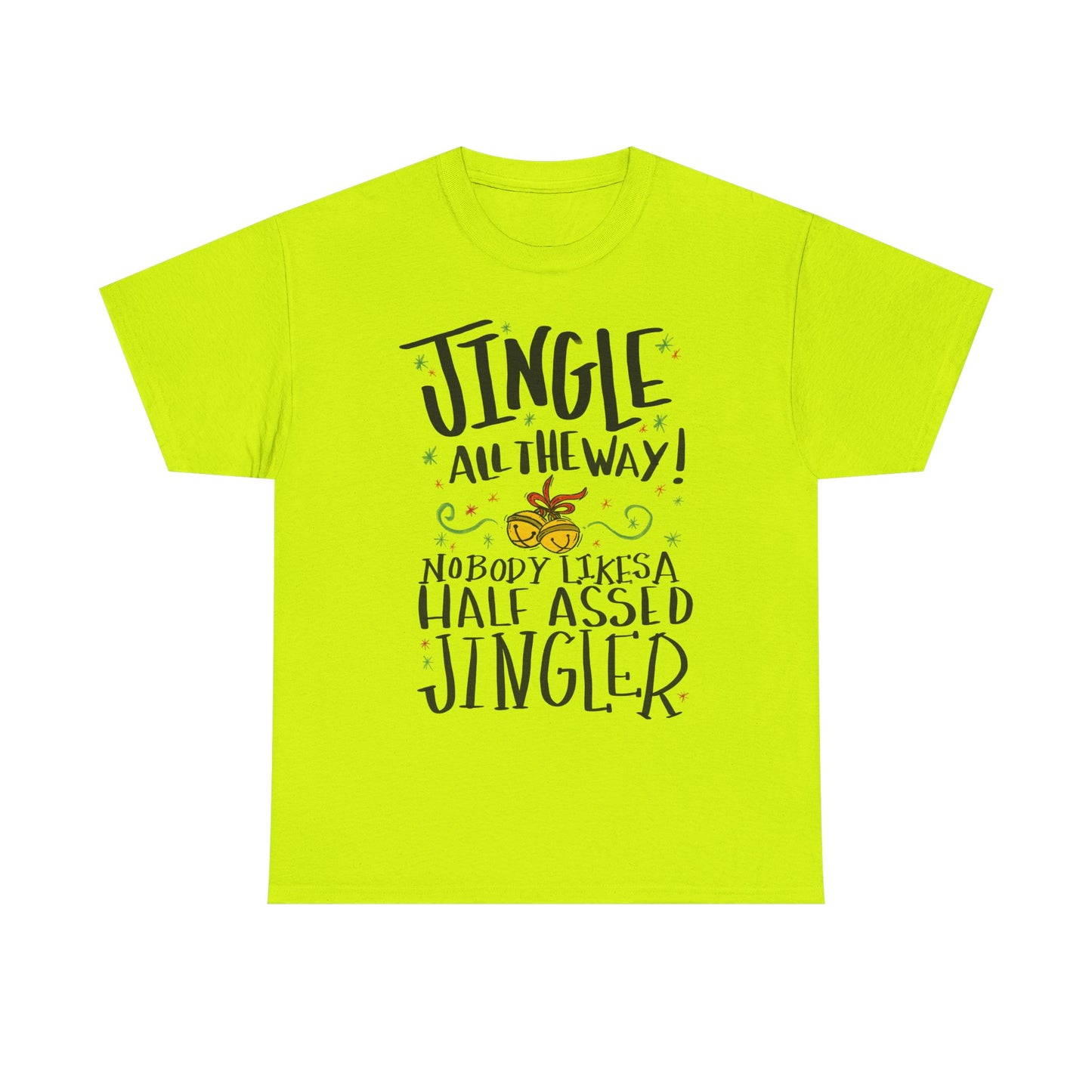 Holiday Jingles Tee — "Jingle All the Way! Nobody Likes a Half Assed Jingler" Christmas T‑Shirt