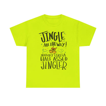 Holiday Jingles Tee — "Jingle All the Way! Nobody Likes a Half Assed Jingler" Christmas T‑Shirt