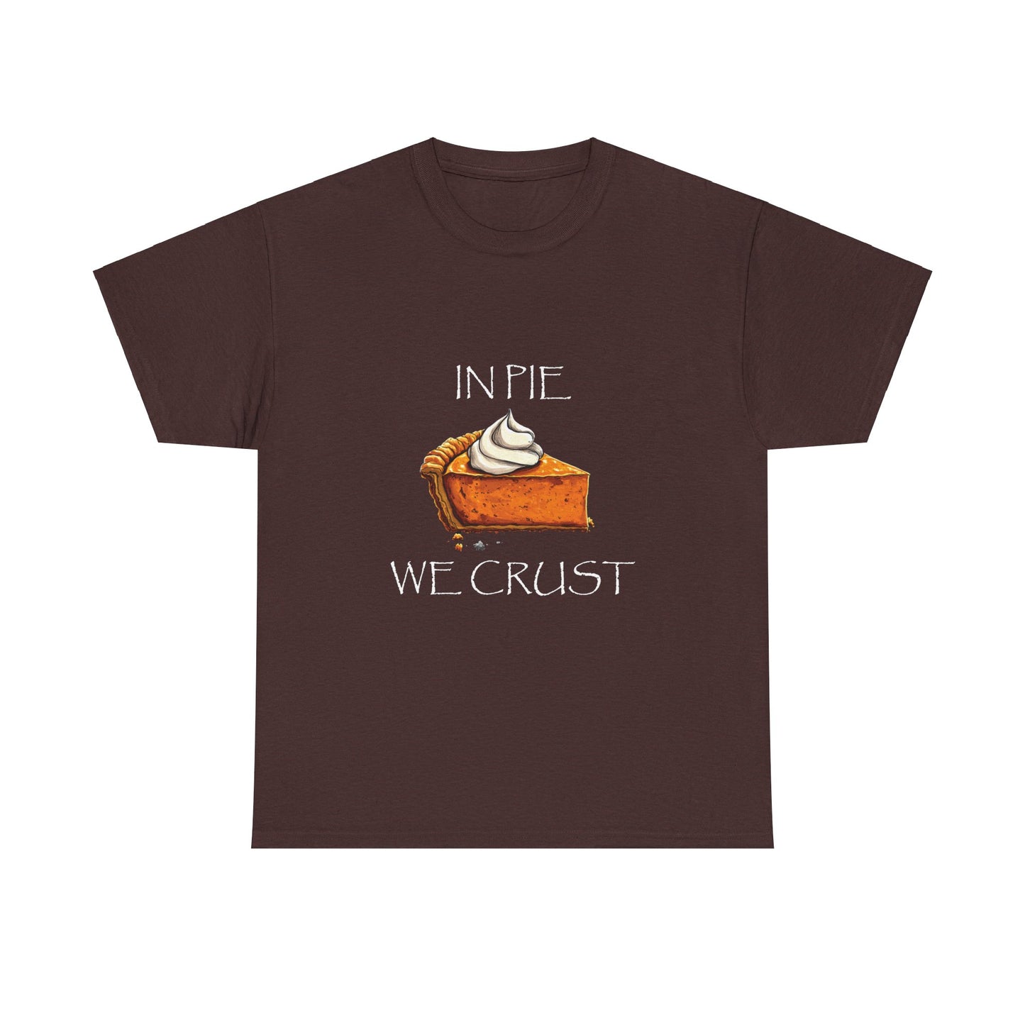 IN PIE WE CRUST Tee