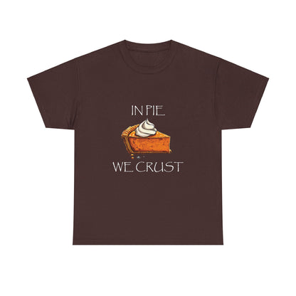 IN PIE WE CRUST Tee