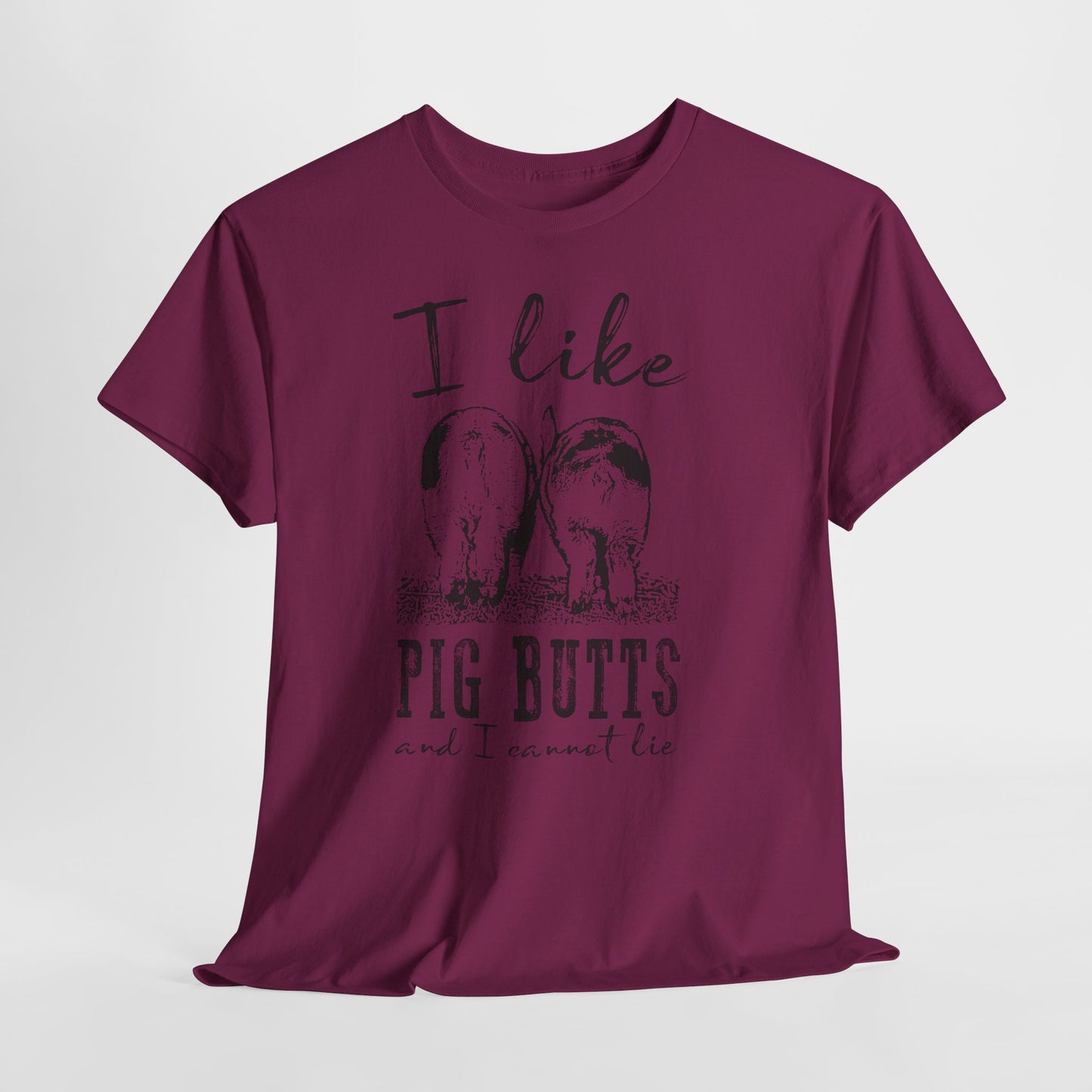 Pig Butts Graphic Tee — I Like Pig Butts Funny Farm Shirt