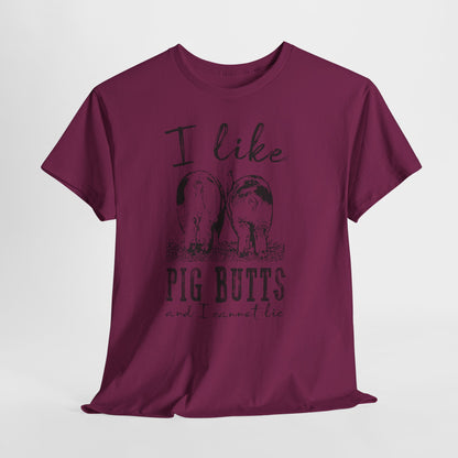 Pig Butts Graphic Tee — I Like Pig Butts Funny Farm Shirt