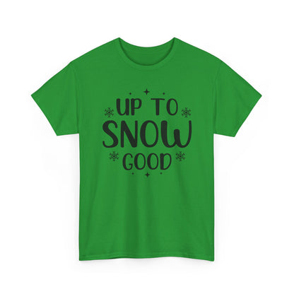 Up To Snow Good T-Shirt — Funny Holiday Winter Tee