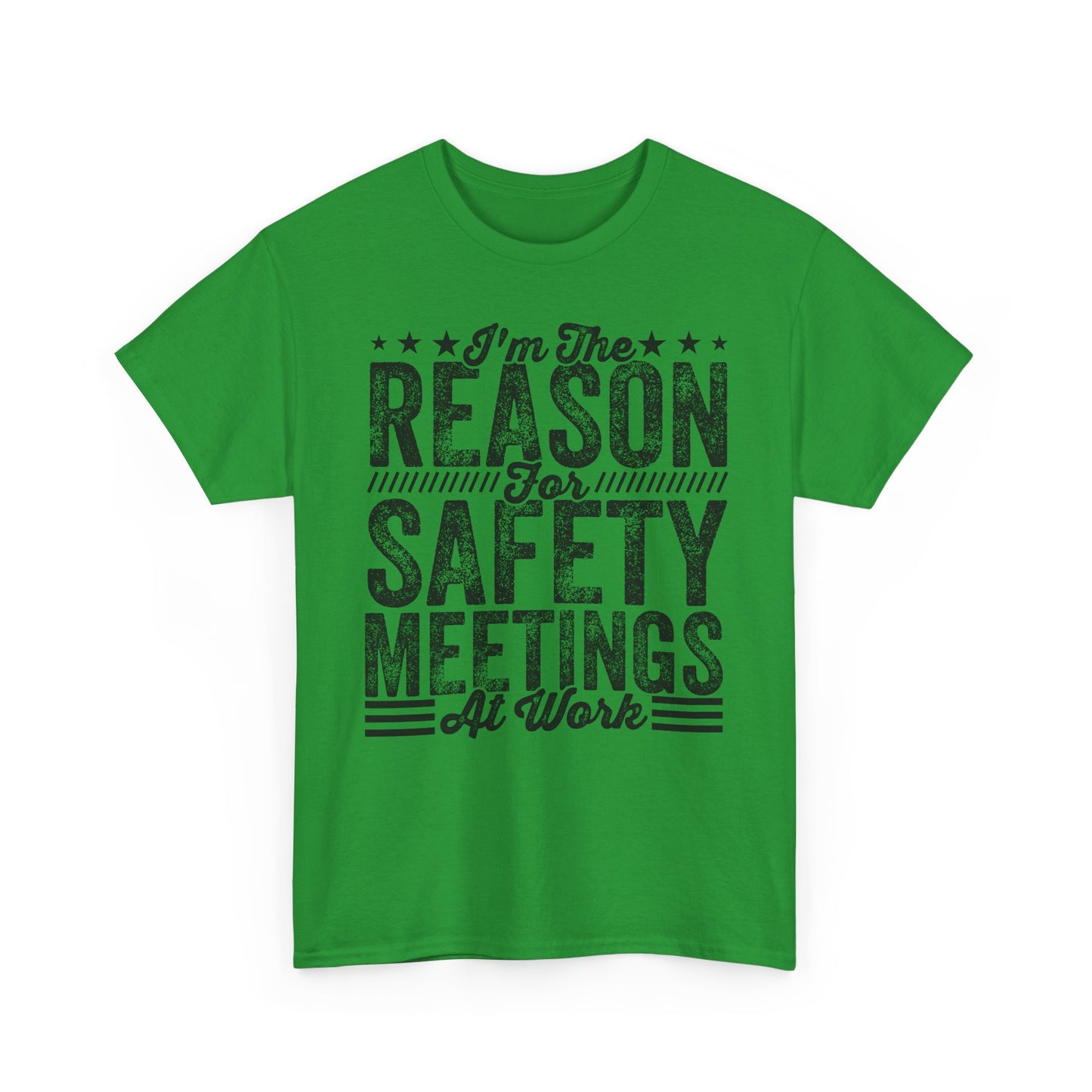 Safety Meetings T-Shirt — "I'm The Reason For Safety Meetings At Work" Funny Work Shirt