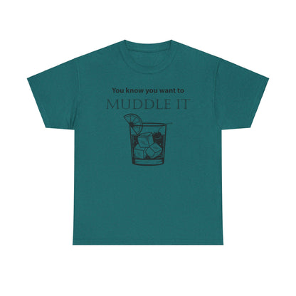 MUDDLE IT JUST A LITTLE BIT TEE