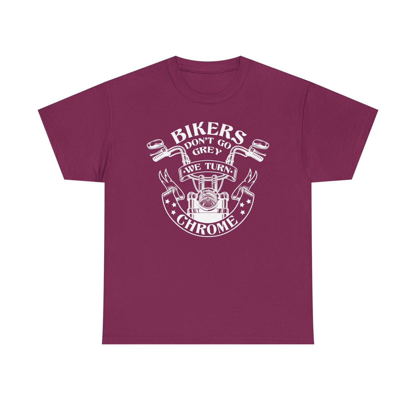 Bikers Don't Go Grey We Turn Chrome T-Shirt