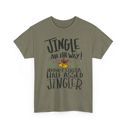 Jingle All the Way T-Shirt | Funny Christmas Jingler Tee